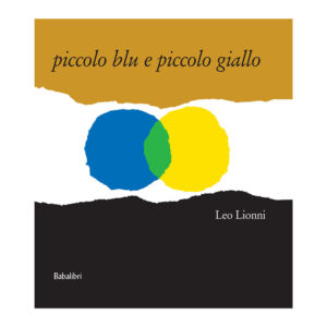 Piccolo blu e piccolo giallo - Leo Lionni