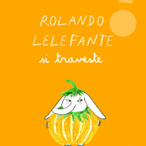 ROLANDO-LELEFANTE-SI-TRAVESTE_bassa-768x972