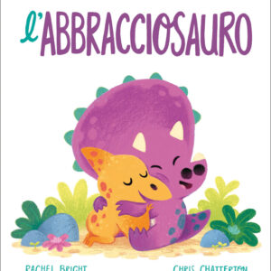 LAbbracciosauro-BrightChatterton-Emme-Edizioni-9788829600786