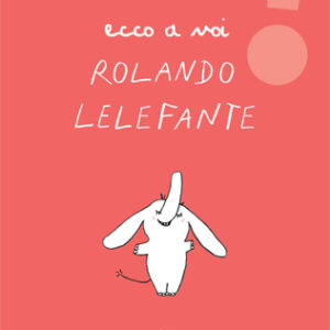 ECCO-A-VOI-ROLANDO-LELEFANTE_SITO
