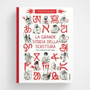 La-grande-storia-della-scrittura. Dal cunieiforme alle emoji - Vitali Konstantinov